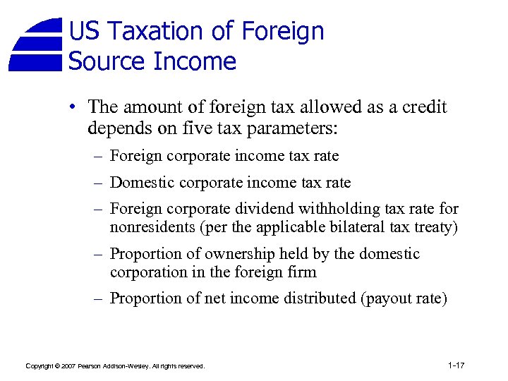 US Taxation of Foreign Source Income • The amount of foreign tax allowed as