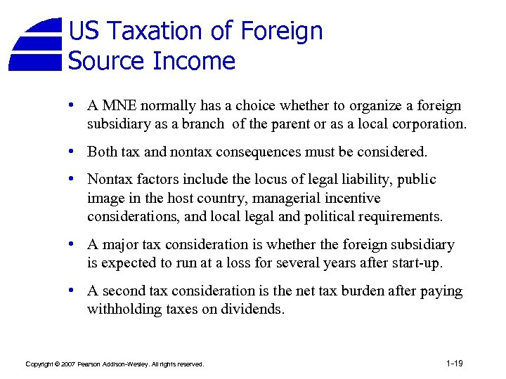 US Taxation of Foreign Source Income • A MNE normally has a choice whether