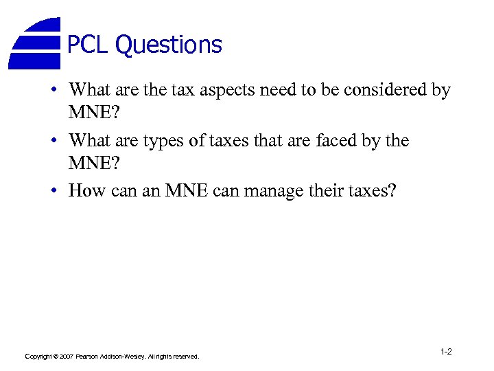 PCL Questions • What are the tax aspects need to be considered by MNE?