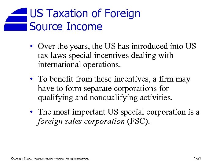 US Taxation of Foreign Source Income • Over the years, the US has introduced