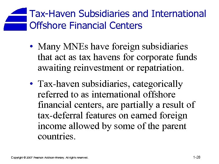 Tax-Haven Subsidiaries and International Offshore Financial Centers • Many MNEs have foreign subsidiaries that