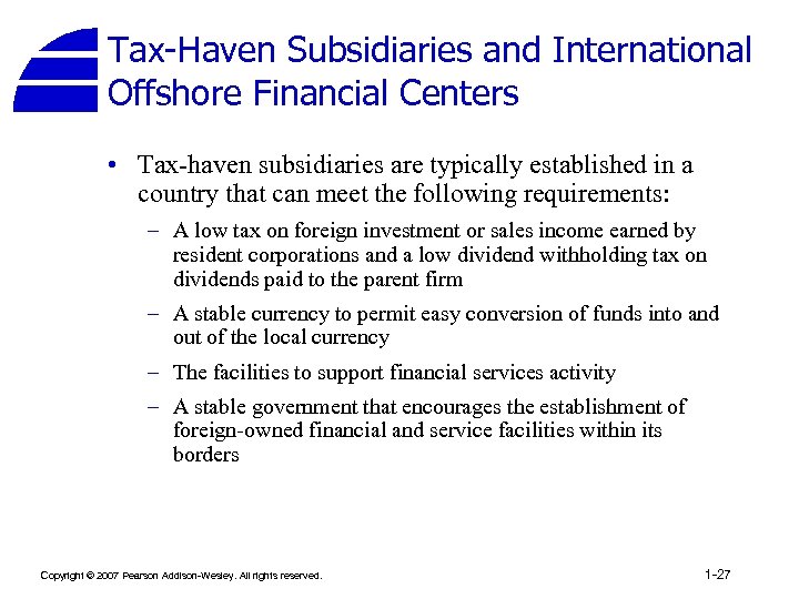 Tax-Haven Subsidiaries and International Offshore Financial Centers • Tax-haven subsidiaries are typically established in