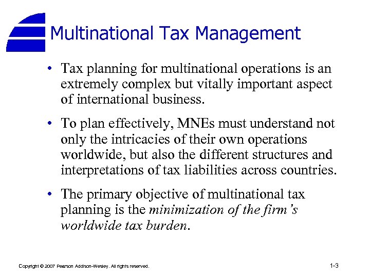 Multinational Tax Management • Tax planning for multinational operations is an extremely complex but