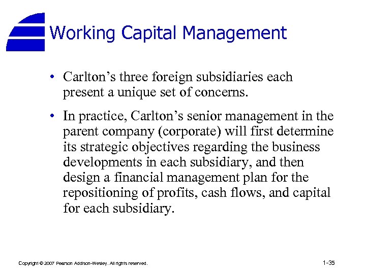 Working Capital Management • Carlton’s three foreign subsidiaries each present a unique set of