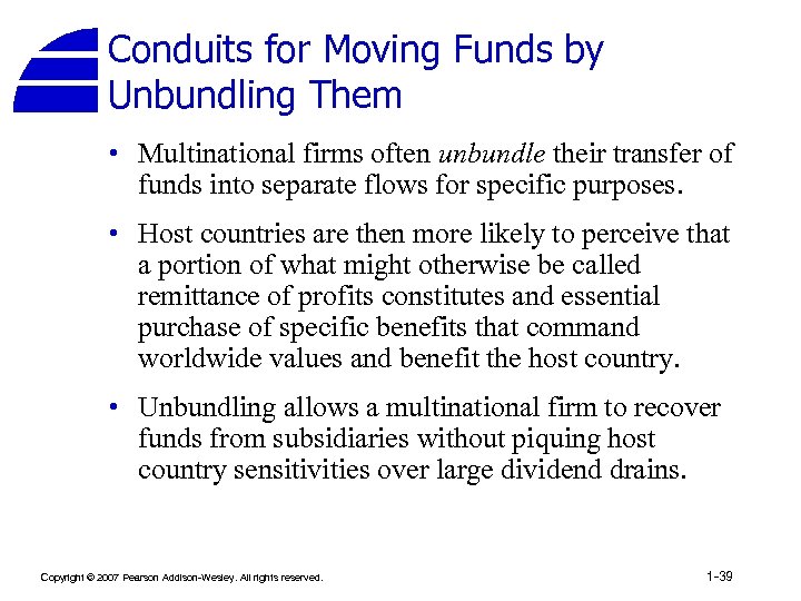 Conduits for Moving Funds by Unbundling Them • Multinational firms often unbundle their transfer