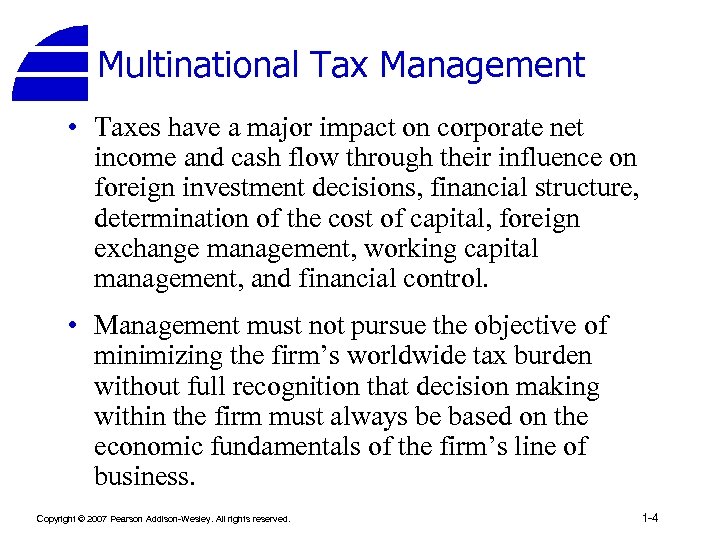 Multinational Tax Management • Taxes have a major impact on corporate net income and