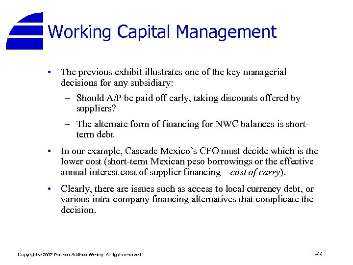 Working Capital Management • The previous exhibit illustrates one of the key managerial decisions