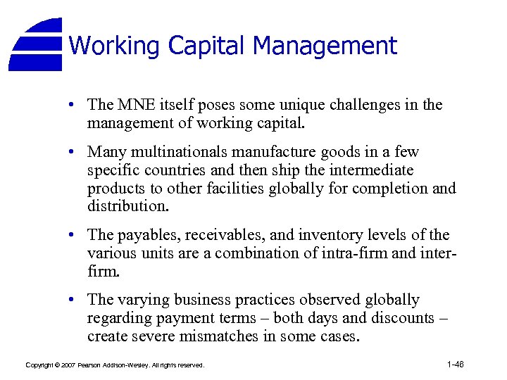 Working Capital Management • The MNE itself poses some unique challenges in the management