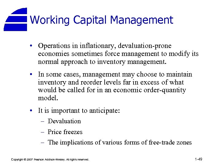 Working Capital Management • Operations in inflationary, devaluation-prone economies sometimes force management to modify