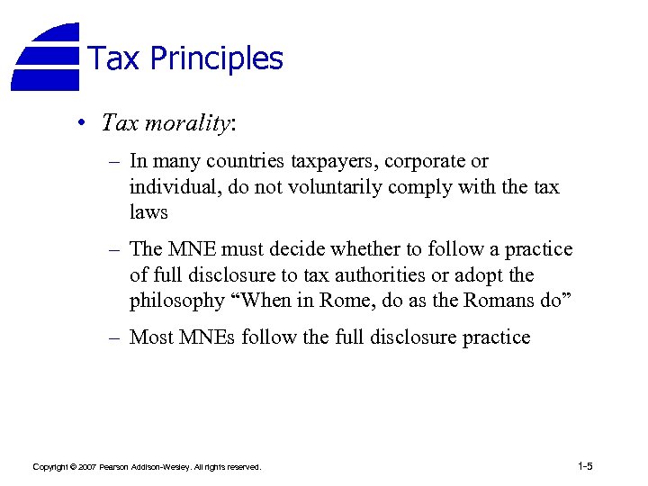 Tax Principles • Tax morality: – In many countries taxpayers, corporate or individual, do