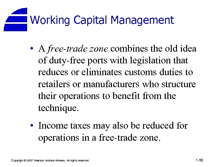 Working Capital Management • A free-trade zone combines the old idea of duty-free ports