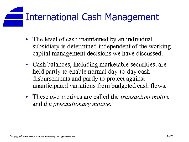 International Cash Management • The level of cash maintained by an individual subsidiary is