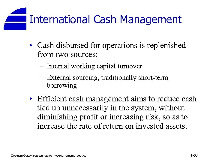 International Cash Management • Cash disbursed for operations is replenished from two sources: –