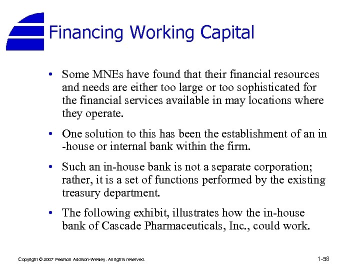 Financing Working Capital • Some MNEs have found that their financial resources and needs