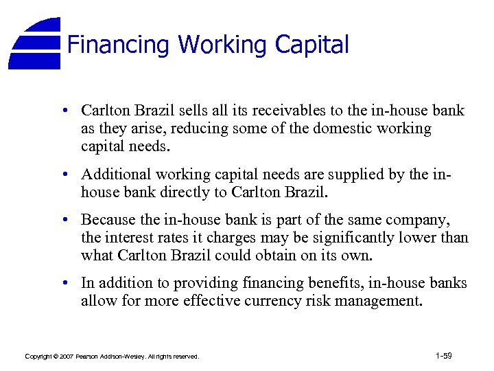 Financing Working Capital • Carlton Brazil sells all its receivables to the in-house bank