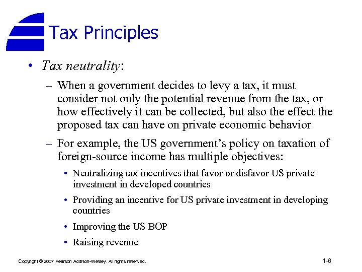 Tax Principles • Tax neutrality: – When a government decides to levy a tax,