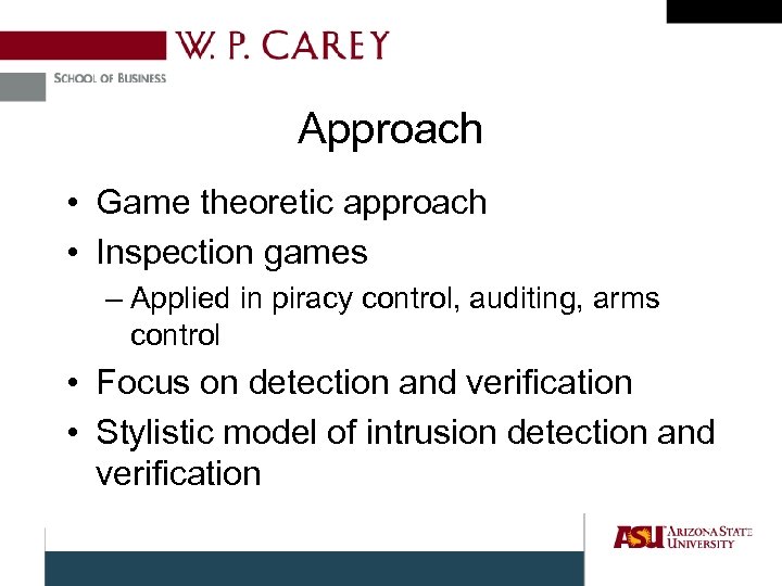 Approach • Game theoretic approach • Inspection games – Applied in piracy control, auditing,