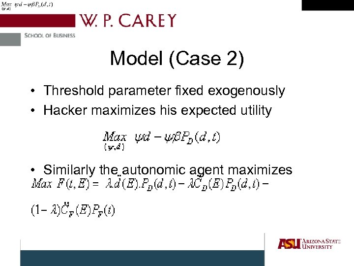 Model (Case 2) • Threshold parameter fixed exogenously • Hacker maximizes his expected utility