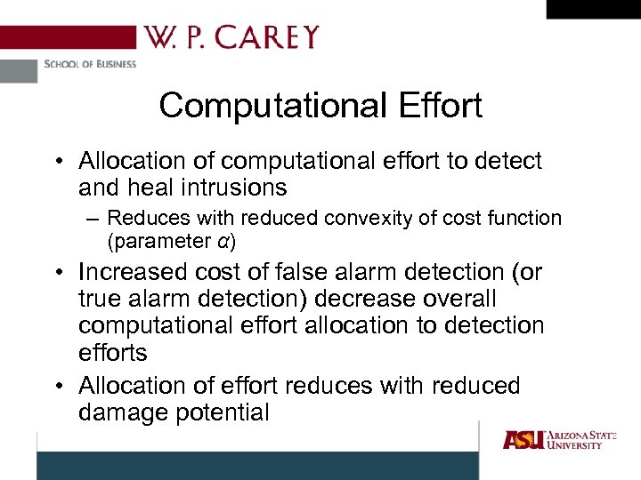 Computational Effort • Allocation of computational effort to detect and heal intrusions – Reduces