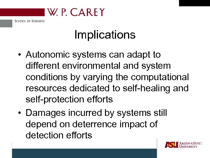 Implications • Autonomic systems can adapt to different environmental and system conditions by varying