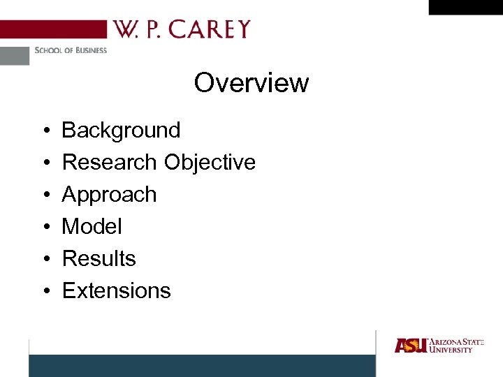 Overview • • • Background Research Objective Approach Model Results Extensions 