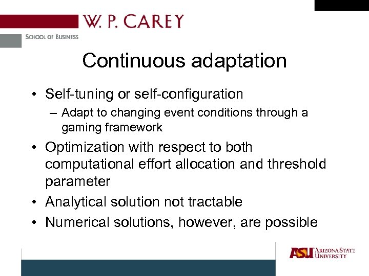 Continuous adaptation • Self-tuning or self-configuration – Adapt to changing event conditions through a