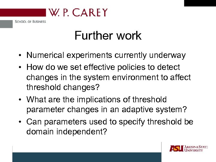 Further work • Numerical experiments currently underway • How do we set effective policies