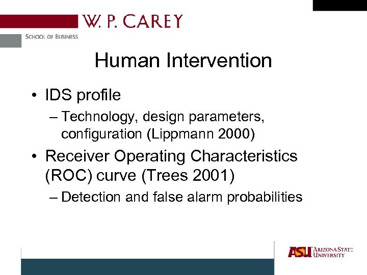 Human Intervention • IDS profile – Technology, design parameters, configuration (Lippmann 2000) • Receiver