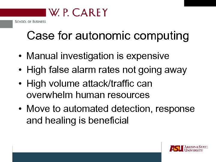 Case for autonomic computing • Manual investigation is expensive • High false alarm rates