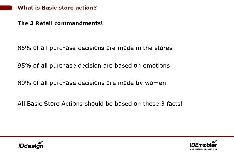 What is Basic store action? The 3 Retail commandments! 85% of all purchase decisions