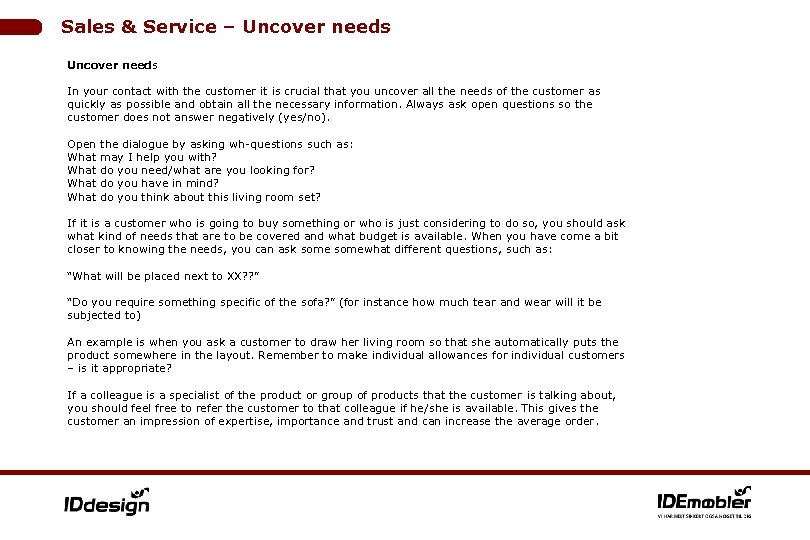 Sales & Service – Uncover needs In your contact with the customer it is