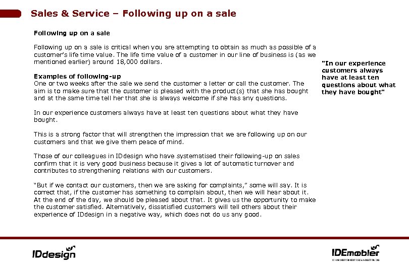 Sales & Service – Following up on a sale is critical when you are