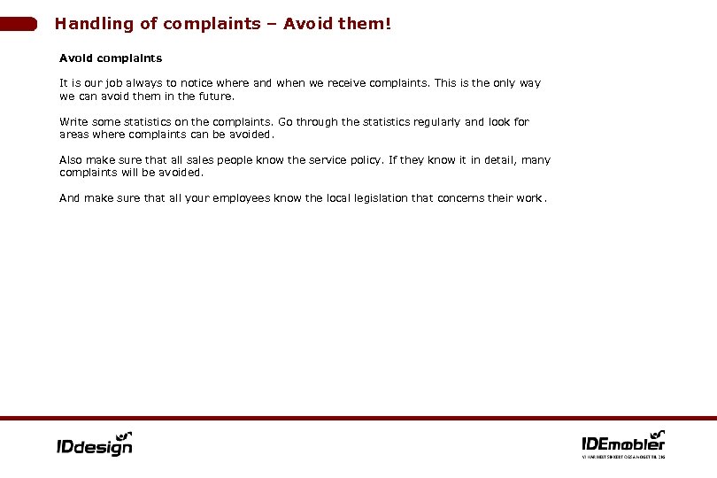 Handling of complaints – Avoid them! Avoid complaints It is our job always to