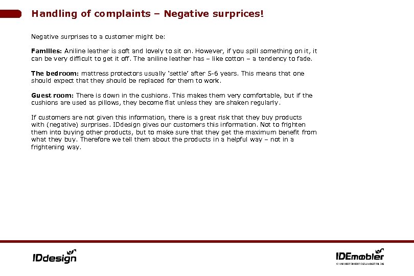 Handling of complaints – Negative surprices! Negative surprises to a customer might be: Families: