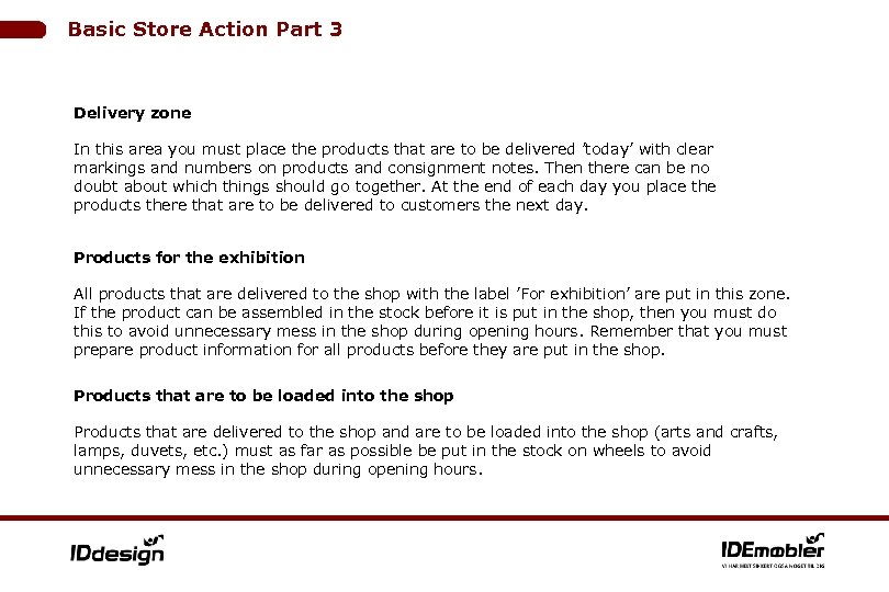 Basic Store Action Part 3 Delivery zone In this area you must place the