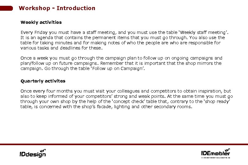 Workshop - Introduction Weekly activities Every Friday you must have a staff meeting, and