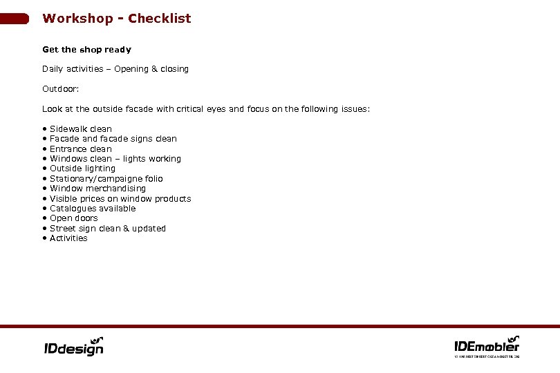 Workshop - Checklist Get the shop ready Daily activities – Opening & closing Outdoor: