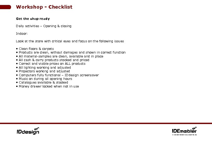 Workshop - Checklist Get the shop ready Daily activities – Opening & closing Indoor: