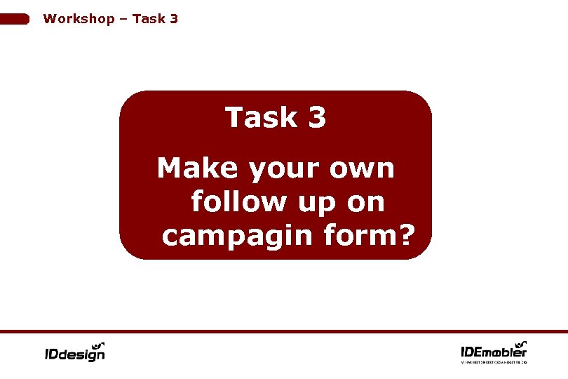 Workshop – Task 3 Make your own follow up on campagin form? 