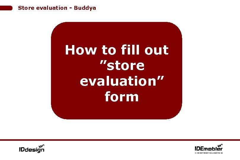 Store evaluation - Buddya How to fill out ”store evaluation” form 