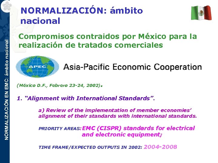 NORMALIZACIÓN EN EMC: ámbito nacional NORMALIZACIÓN: ámbito nacional Compromisos contraidos por México para la