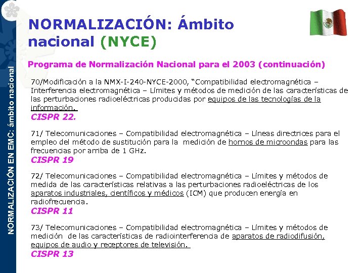 NORMALIZACIÓN EN EMC: ámbito nacional NORMALIZACIÓN: Ámbito nacional (NYCE) Programa de Normalización Nacional para