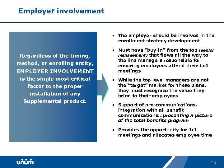 Employer involvement • The employer should be involved in the enrollment strategy development Regardless