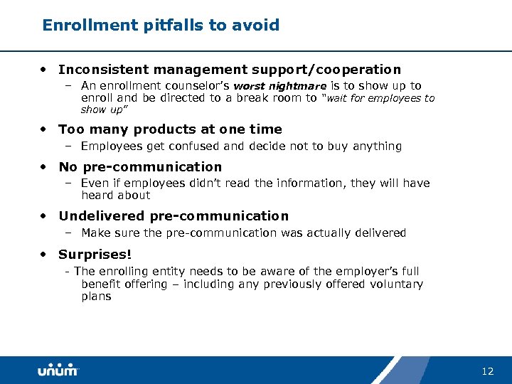 Enrollment pitfalls to avoid • Inconsistent management support/cooperation – An enrollment counselor’s worst nightmare
