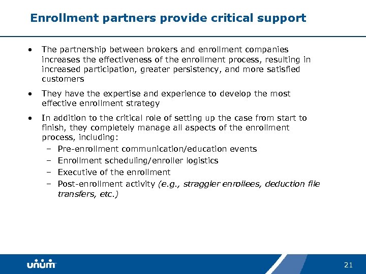 Enrollment partners provide critical support • The partnership between brokers and enrollment companies increases