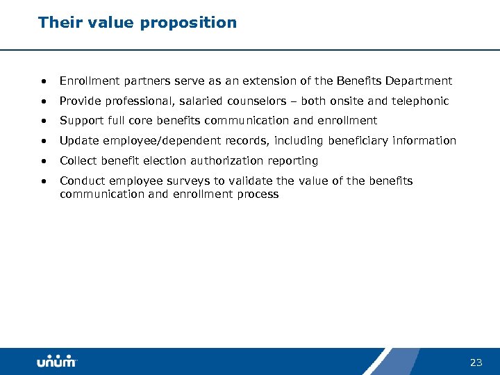 Their value proposition • Enrollment partners serve as an extension of the Benefits Department