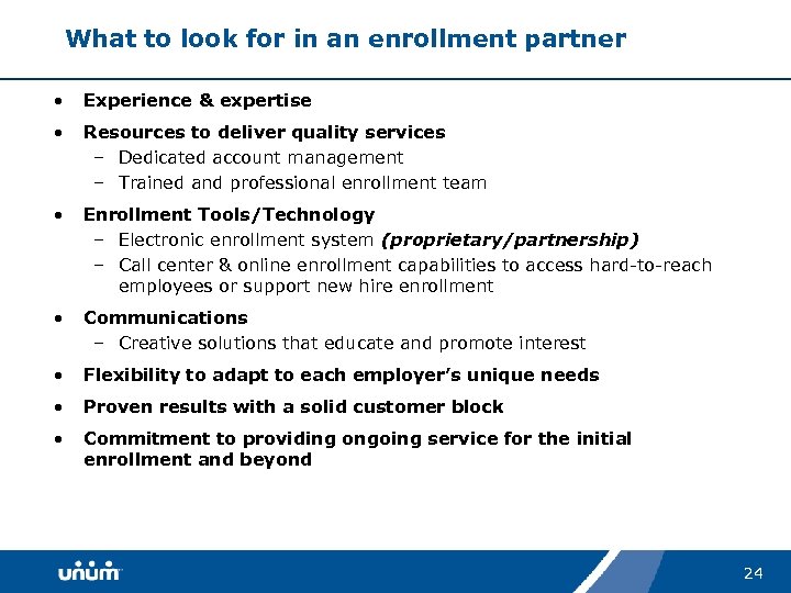 What to look for in an enrollment partner • Experience & expertise • Resources