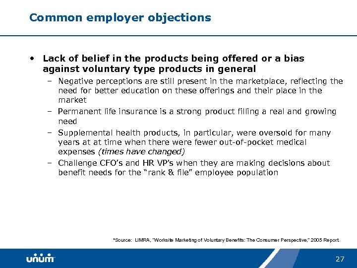 Common employer objections • Lack of belief in the products being offered or a