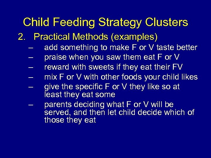 Child Feeding Strategy Clusters 2. Practical Methods (examples) – – – add something to