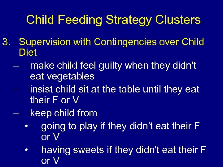 Child Feeding Strategy Clusters 3. Supervision with Contingencies over Child Diet – make child